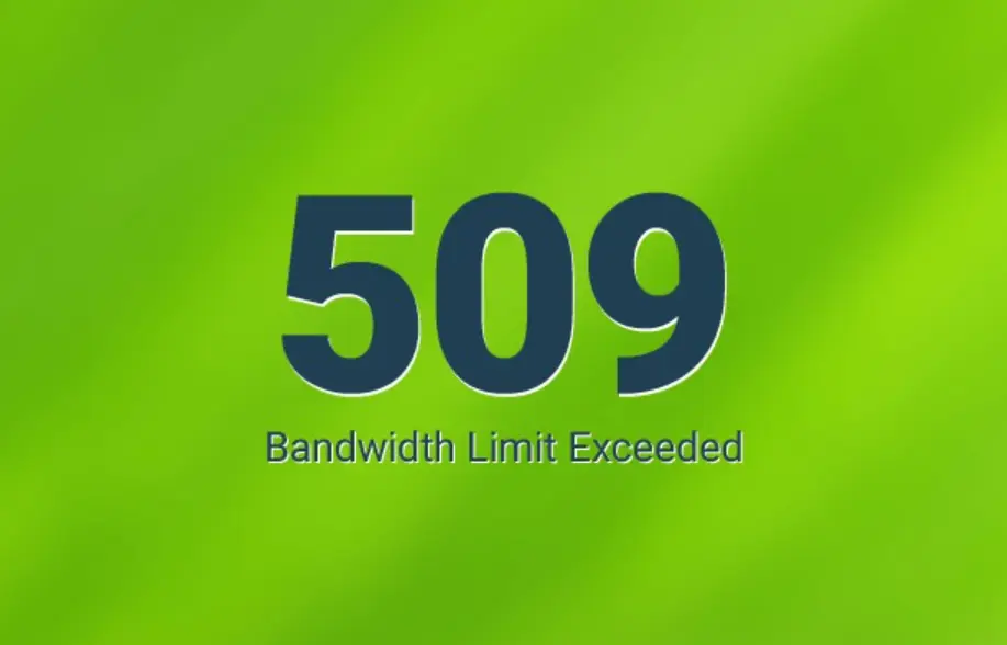 how to fix 509 bandwidth limit exceeded